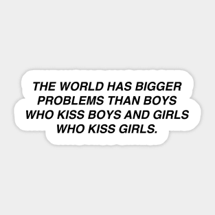 The world has bigger problems than boys who kiss boys Sticker